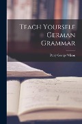 Teach Yourself German Grammar - Percy George Wilson