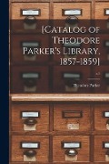 Cover-Bild zum Titel '[Catalog of Theodore Parker's Library, 1857-1859]; v.1' von 'Theodore Parker'