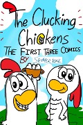 The Clucking Chickens: The First Three Comics - Sawyer Ique
