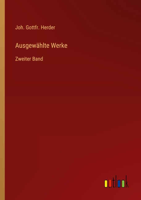 Ausgewählte Werke - Joh. Gottfr. Herder