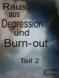 Raus aus Depression und Burnout, Teil 2 - Jennifer Roses