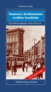 Cover-Bild zum Titel 'Hannovers Straßennamen erzählen Geschichte' von 'Christian Hanke'