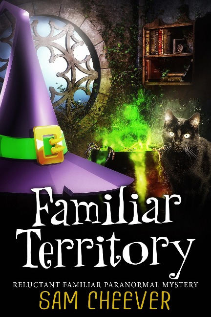 Familiar Territory (RELUCTANT FAMILIAR MYSTERIES, #1) - Sam Cheever