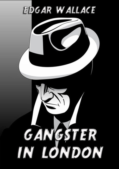 Gangster in London - Edgar Wallace