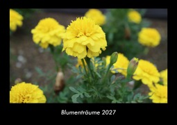 Cover-Bild zum Titel 'Blumenträume 2027 Fotokalender DIN A3' von 'Tobias Becker'