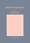 Cover-Bild zum Titel 'Über die Anfänge' von 'Stephan Bernard Marti'