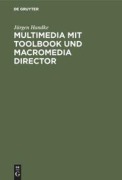 Cover-Bild zum Titel 'Multimedia mit ToolBook und Macromedia Director' von 'Jürgen Handke'