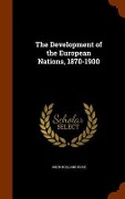Cover-Bild zum Titel 'The Development of the European Nations, 1870-1900' von 'John Holland Rose'