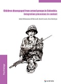 Cover-Bild zum Titel 'Children disengaged from armed groups in Colombia' von 'Julia Villanueva O'Driscoll, Gerrit Loots, Ilse Derluyn'
