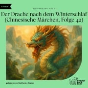 Cover-Bild zum Titel 'Der Drache nach dem Winterschlaf (Chinesische Märchen, Folge 42)' von 'Richard Wilhelm'