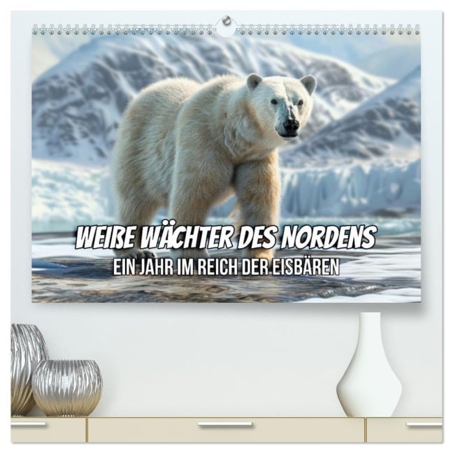 Weiße Wächter des Nordens: Ein Jahr im Reich der Eisbären (hochwertiger Premium Wandkalender 2026 DIN A2 quer), Kunstdruck in Hochglanz - Peter R. Stuhlmann