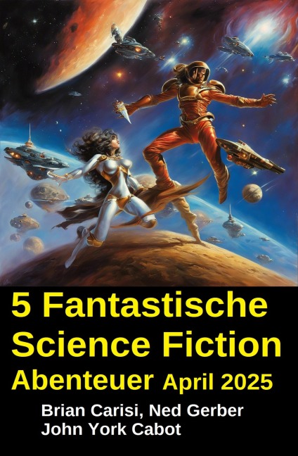 5 Fantastische Science Fiction Abenteuer April 2025 - Brian Carisi, John York Cabot, Ned Gerber