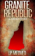 Cover-Bild zum Titel 'Granite Republic' von 'J. P. Medved'