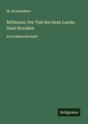 Cover-Bild zum Titel 'Millionen; Der Tod des Iwan Lande, Zwei Novellen' von 'M. Artsybashev'