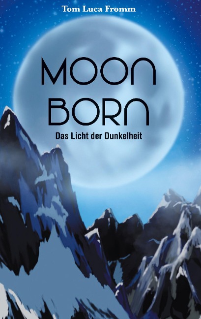 Moonborn - Das Licht der Dunkelheit - Tom Luca Fromm