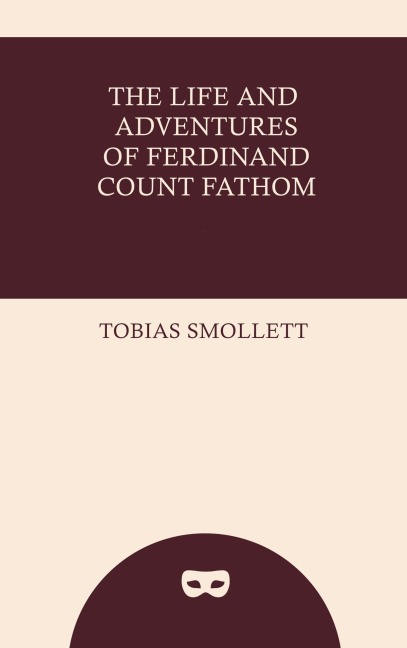The Life and Adventures of Ferdinand Count Fathom - Tobias Smollett