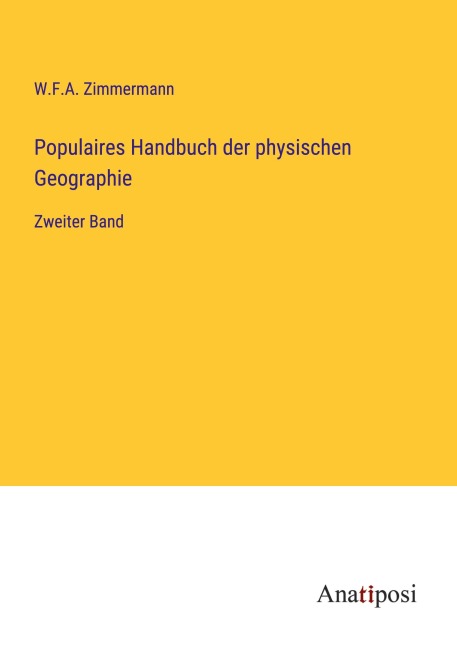 Populaires Handbuch der physischen Geographie - W. F. A. Zimmermann