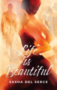 Cover-Bild zum Titel 'Life is Beautiful' von 'Sasha Del Serce'