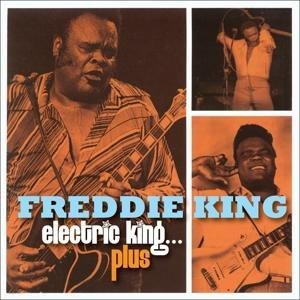 Electric King...Plus (3CD) - Freddie King