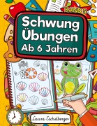 Cover-Bild zum Titel 'Schwungübungen Ab 6 Jahren' von 'Laura Eichelberger'