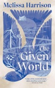 Cover-Bild zum Titel 'The Given World' von 'Melissa Harrison'