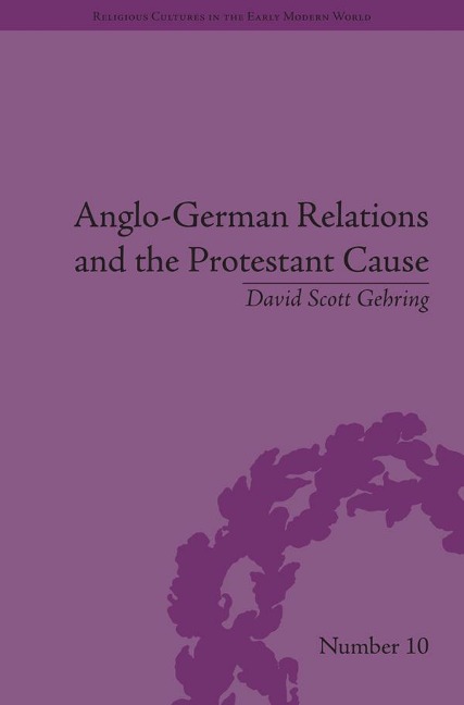 Anglo-German Relations and the Protestant Cause - David Gehring