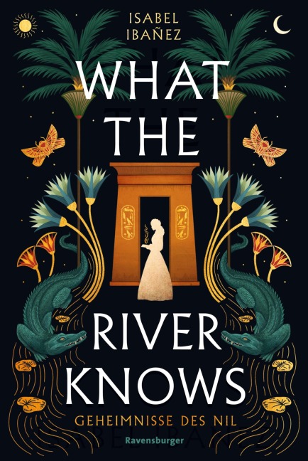 Geheimnisse des Nil, Band 1 - What the River Knows - Isabel Ibañez