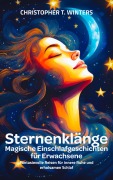 Sternenklänge - Magische Einschlafgeschichten für Erwachsene - Christopher T. Winters, Christopher T. Winters
