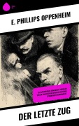 Cover-Bild zum Titel 'Der letzte Zug' von 'E. Phillips Oppenheim'