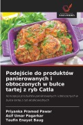 Cover-Bild zum Titel 'Podej¿cie do produktów panierowanych i obtoczonych w bu¿ce tartej z ryb Catla' von 'Priyanka Pramod Pawar, Asif Umar Pagarkar, Taufin Enayat Baug'
