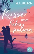 Cover-Bild zum Titel 'Küsse unter Kokospalmen | Wholesome Feel Good Liebesroman mit Happy End' von 'M. L. Busch'