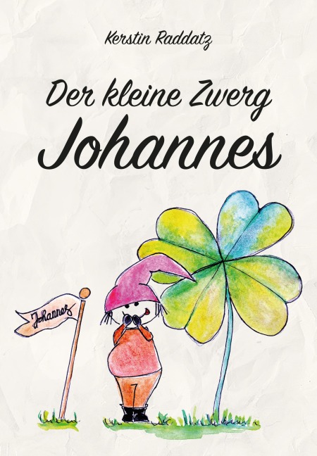 Der kleine Zwerg Johannes - Kerstin Raddatz