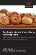 Cover-Bild zum Titel 'Reologia ciasta i korelacja statystyczna' von 'Abdyl Sinani, Renata Kongoli Sonila Malko'