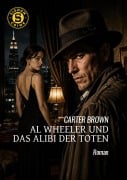 Cover-Bild zum Titel 'AL WHEELER UND DAS ALIBI DER TOTEN' von 'Carter Brown'