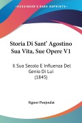 Storia Di Sant' Agostino Sua Vita, Sue Opere V1 - Signor Poujoulat