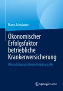 Cover-Bild zum Titel 'Ökonomischer Erfolgsfaktor betriebliche Krankenversicherung' von 'Marco Scherbaum'