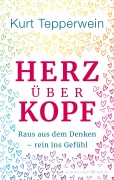 Cover-Bild zum Titel 'Herz über Kopf' von 'Kurt Tepperwein'