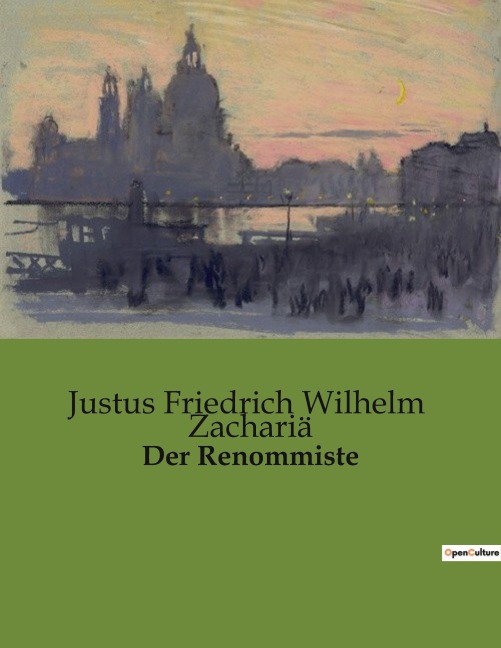 Der Renommiste - Justus Friedrich Wilhelm Zachariä