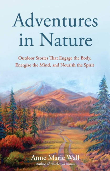 Adventures in Nature - Anne Marie Wall