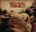 Troubles - Dirtmusic