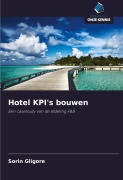 Cover-Bild zum Titel 'Hotel KPI's bouwen' von 'Sorin Gligore'