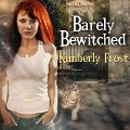 Barely Bewitched Lib/E - Kimberly Frost