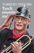 Cover-Bild zum Titel 'Tusch eineinhalbmal' von 'Norbert Neugirg'