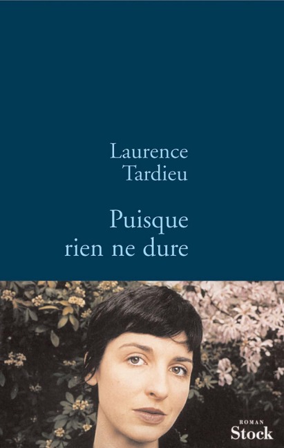 Puisque rien ne dure - Laurence Tardieu