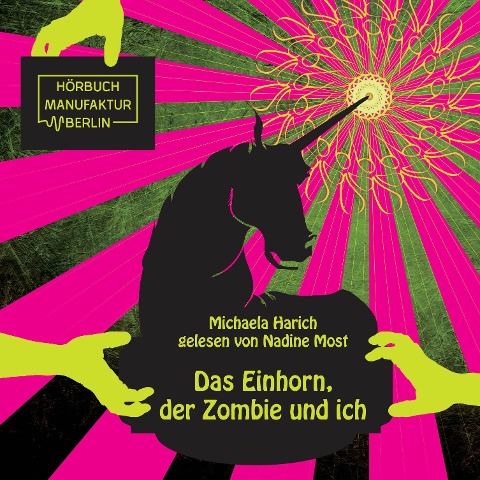 Das Einhorn, der Zombie und ich - Michaela Harich
