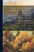 Onze Mois De Sous-Préfecture En Basse-Cochinchine Contenant En Outre Une Notice Sur La Langue Cochinchinoise ... - Lucien De Grammont