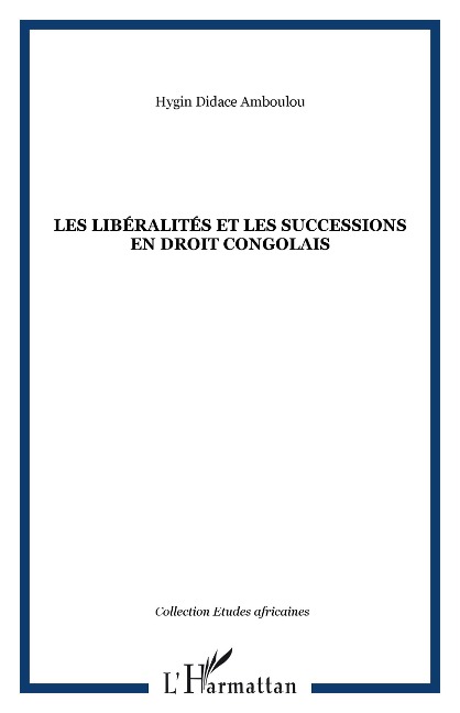 Les libéralités et les successions en droit congolais - Hygin Didace Amboulou