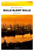 Cover-Bild zum Titel 'Bulle bleibt Bulle' von 'Ben Westphal'