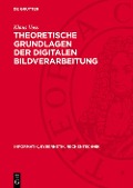 Cover-Bild zum Titel 'Theoretische Grundlagen der digitalen Bildverarbeitung' von 'Klaus Voss'