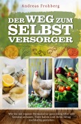 Cover-Bild zum Titel 'Der Weg zum Selbstversorger' von 'Andreas Frohberg'